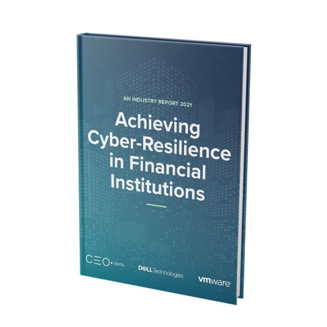 Achieving Cyber Resilience in Financial Institutions - A new report in partnership with dell Technologies